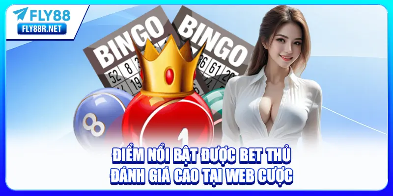 Điểm nổi bật được bet thủ đánh giá cao tại web cược