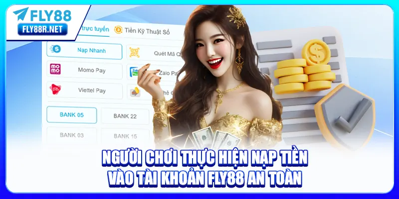 Người chơi thực hiện nạp vào tài khoản FLY88 an toàn