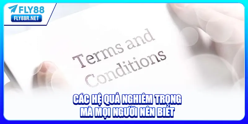 Các hệ quả nghiêm trọng mà mọi người nên biết