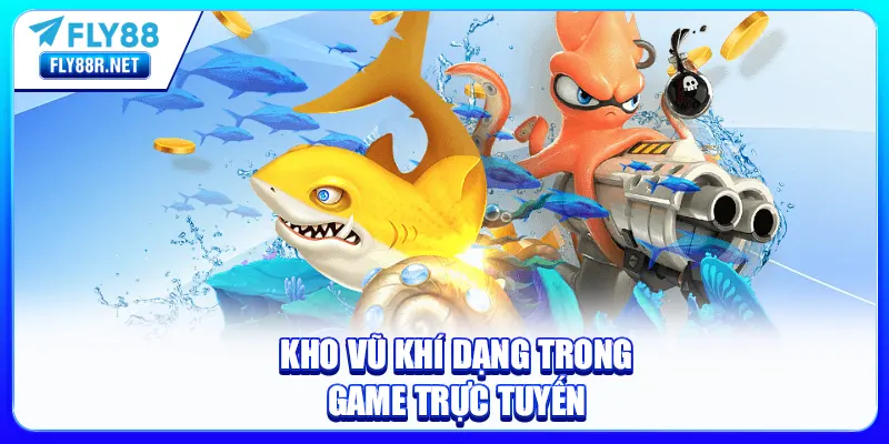 Kho vũ khí dạng trong game trực tuyến