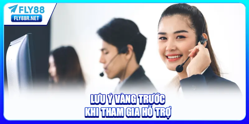 Lưu ý vàng trước khi tham gia hỗ trợ