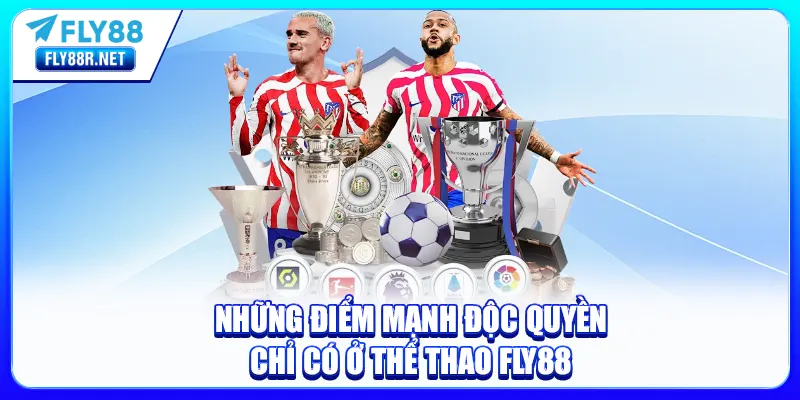Những điểm mạnh độc quyền chỉ có ở thể thao FLY88