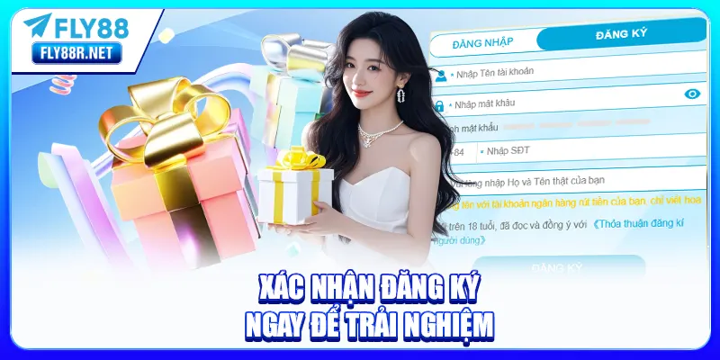 Xác nhận đăng ký ngay để trải nghiệm